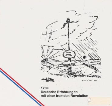 1789, deutsche Erfahrungen mit einer fremden Revolution / hrsg. vom Wissenschaftlichen Zentrum II der Gesamthochschule Kassel - Universität in Zusammenarbeit mit der Georg Forster-Gesellschaft e.V. und dem Staatstheater Kassel