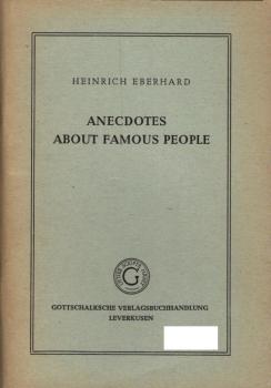 Anecdotes about famous people / Hrsg.: Heinrich Eberhard