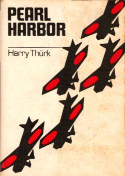 Pearl Harbor : d. Geschichte e. Überfalls / Harry Thürk