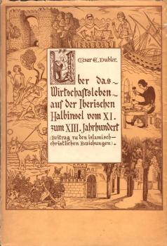 Über das Wirtschaftsleben auf der Iberischen Halbinsel vom XI. zum XIII. Jahrhundert. Beitrag zu d. islamisch-christlichen Beziehungen.