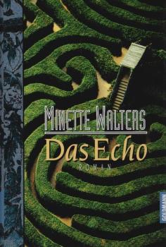 Das Echo : Roman / Minette Walters. Aus dem Engl. von Mechtild Sandberg-Ciletti