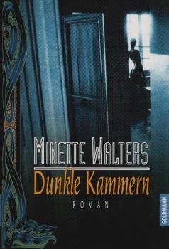 Dunkle Kammern : Roman / Minette Walters. Aus dem Engl. von Mechtild Sandberg-Ciletti
