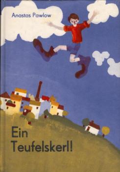 Ein Teufelskerl / Anastas Pawlow. Ill. von Martin Kotsch. [Übers. aus d. Bulgar. von Irene Kitschiloff]