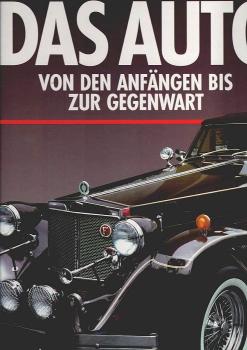 Das Auto : Von den Anfängen bis zur Gegenwart