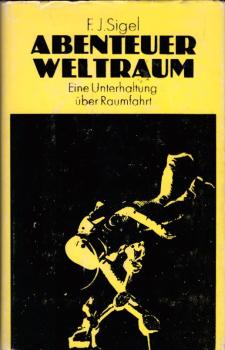 Abenteuer Weltraum : e. Unterhaltung über Raumfahrt / Felix Jurjewitsch Sigel. [In d. dt. Sprache übers. von Leo Korniljew]