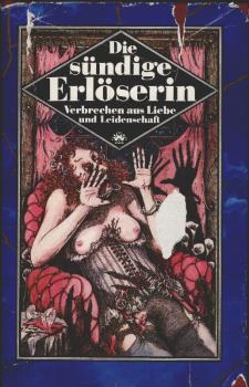 Die sündige Erlöserin : Verbrechen aus Liebe und Leidenschaft / [hrsg. von Irene Kruse]