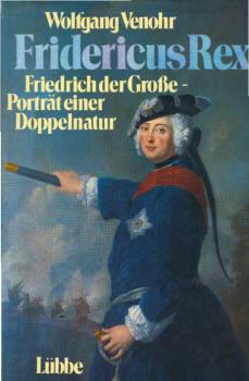 Fridericus Rex : Friedrich d. Grosse - Portr. e. Doppelnatur / Wolfgang Venohr