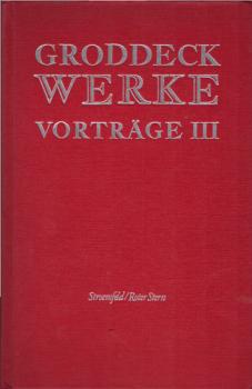 Groddeck, Georg: Werke, Teil: Vorträge / hrsg. von Beate Schuh und Frieder Kern / Bd. 3., 1918 - 1919