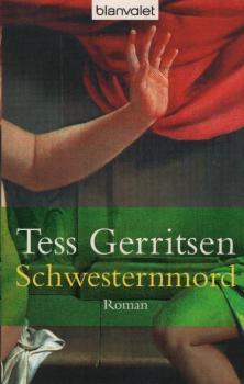 Schwesternmord : Roman / Tess Gerritsen. [Übers. von Andreas Jäger]