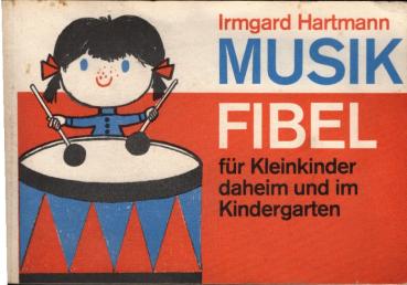 Musik Fibel für Kleinkinder daheim und im Kindergarten