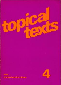 Topical texts, Teil: 4., Easy comprehension pieces : Texte für d. Sekundarstufe I / hrsg. von Linton Stone