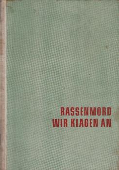 Rassenmord! Wir klagen an! : Petition an d. Vereinten Nationen zum Schutze d. Negerbevölkerung in d. Vereinigten Staaten von Amerika. Kongress f. Bürgerliche Recht, New York 1951 / Übers.: Stürmer