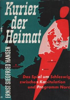 Kurier der Heimat : Das Spiel um Schleswig zwischen Kapitulation und Programm Nord / Ernst Siegfried Hansen. Porträtzeichn.: Theo Bergfort