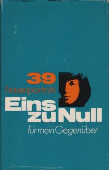 Eins zu Null für mein Gegenüber : 39 Frauenporträts / hrsg. von Ilse Bongardt. Mit e. Vorw. von Ursula Friedrich