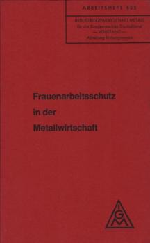 Frauenarbeitsschutz in der Metallwirtschaft
