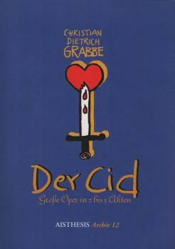 Christian Dietrich Grabbe, Der Cid : große Oper in 2 - 5 Akten ; Text - Materialien - Analysen / in Verbindung mit Maria Porrmann und Kurt Jauslin. Hrsg. von Detlev Kopp