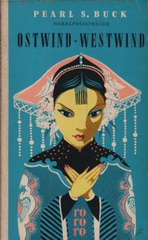 Ostwind - Westwind : Eine Chinesin spricht / Pearl S. Buck. [Übertr. aus d. Amerikan. ins Dt. von Richard Hoffmann]