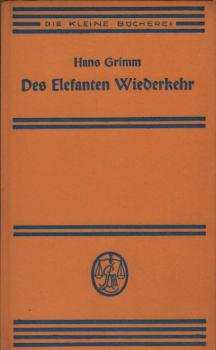 Des Elefanten Wiederkehr / Hans Grimm