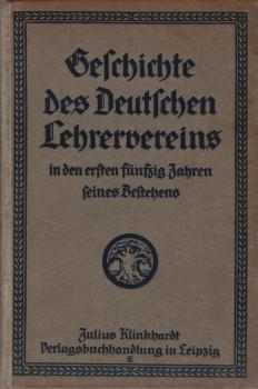 Geschichte des deutschen Lehrervereins in den ersten fünfzig Jahren seines Bestehens : Unter Ben. von Robert Rissmanns Geschichte des deutschen Lehrervereins / C. Louis A. Pretzel