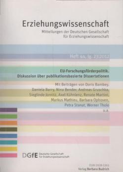 Erziehungswissenschaft : Mitteilungen der Deutschen Gesellschaft für Erziehungswissenschaft (DGfE); Heft 44, 23. Jahrgang 2012 : EU-Forschungsförderpolitik. Diskussion über publikationsbasierte Dissertationen