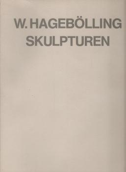 W. Hagebölling Skulpturen / Galerie Monika Hoffmann. [Texte: Z. Felix ... Übers.: P. Scott ...]