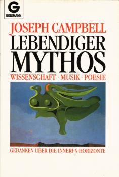 Lebendiger Mythos : Wissenschaft - Musik - Poesie ; Gedanken über die inneren Horizonte