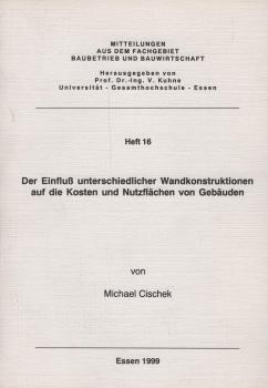 Der Einfluß unterschiedlicher Wandkonstruktionen auf die Kosten und Nutzflächen von Gebäuden / Michael Cischek