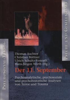 Der 11. September : psychoanalytische, psychosoziale und psychohistorische Analysen von Terror und Trauma / Thomas Auchter ... (Hg.)