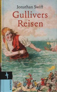Gullivers Reisen in verschiedene Länder der Welt / Jonathan Swift. Aus dem Engl. von übers. von Kurt Heinrich Hansen. Mit den Ill. von Grandville zu der Ausg. von 1838 und einem Nachw. von Uwe Böker