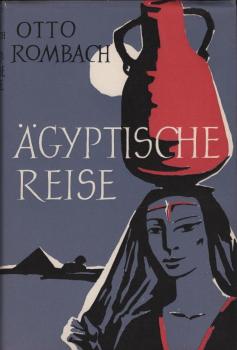 Ägyptische Reise : Bilder u. Begegnungen / Otto Rombach