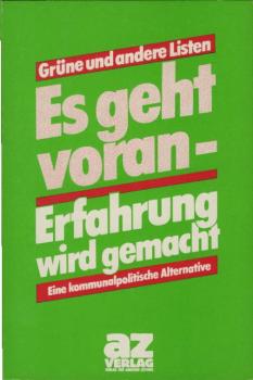 Es geht voran - Erfahrung wird gemacht : e. kommunalpolitische Alternative / Grüne u. andere Listen. [Red. Robert Rohr u. Willi Hau]