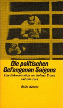 Die politischen Gefangenen Saigons : eine Dokumentation / von Holmes Brown u. Don Luce. Aus d. Amerikan. übers. von Gisela Stege. Mit e. Vorw. von Kurt Scharf