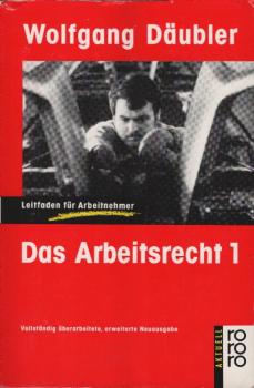 Däubler, Wolfgang: Das Arbeitsrecht, Teil: 1.