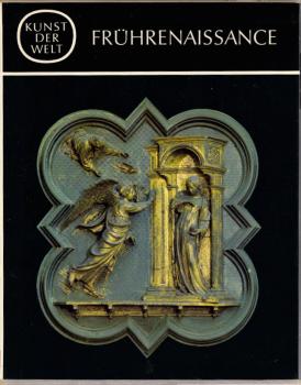 Kunst der Welt, Teil: [Serie 2]., Die Kulturen des Abendlandes / [Hrsg. von Josef Adolf Schmoll-Eisenwerth] / Frührenaissance / Von Manfred Wundram
