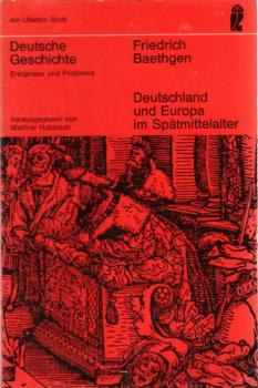 Deutsche Geschichte, Teil: 1. / 2., Deutschland und Europa im Spätmittelalter / Friedrich Baethgen