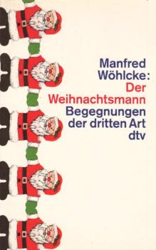 Der Weihnachtsmann : Begegnungen der dritten Art / Manfred Wöhlcke. Mit Vignetten von Noe??l Bremer