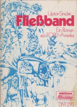 Fliessband : e. Roman aus Ford-Amerika / Upton Sinclair. [Dt. Übertr. von Heinz Jens]