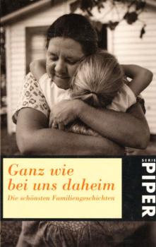 Ganz wie bei uns daheim : die schönsten Familiengeschichten / hrsg. von Lia Franken