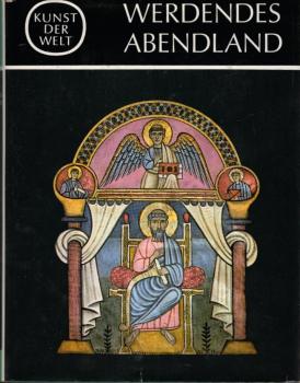 Kunst der Welt, Teil: Serie 2., Die Kulturen des Abendlandes / [Hrsg. von J. A. Schmoll gen. Eisenwerth] / Werdendes Abendland / Von Paolo Verzone. [Aus d. Italien. übers. von Erdmuthe Hafner]