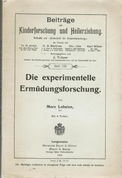 Die experimentelle Ermüdungsforschung (= Beiträge zur Kinderforschung und Heilerziehung. Beihefte zur 'Zeitschrift für Kinderforschung', Heft 108)