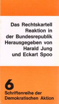 Das Rechtskartell : Reaktion in d. Bundesrepublik / Von ... Hrsg. von Harald Jung u. Eckart Spoo