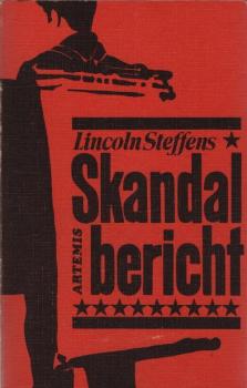 Skandalbericht : Hintergründe d. Korruption in d. USA / Lincoln Steffens. [Übertr. von Heidi Specker]
