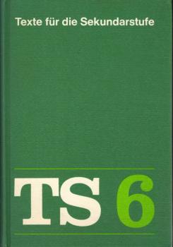 TS 6. Texte für die Sekundarstufe. 6. Jahrgangsstufe / [Hauptbd. + Schülerheft].