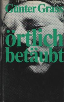 Örtlich betäubt : Roman. / Günter Grass