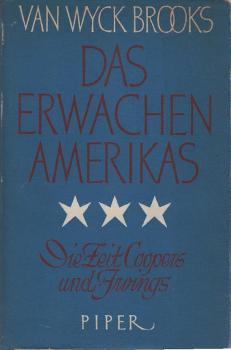 Das Erwachen Amerikas : Die Zeit Coopers und Irvings / Van Wyck Brooks. [Aus d. Amerik. übers. von Luise Laporte]