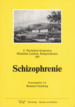 Schizophrenie / 17. Psychiatrie-Symposion, Pfalzklinik Landeck, Klingenmünster, [Freitag, 15. November 1991]. Hrsg. von Reinhard Steinberg