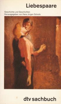 Liebespaare : Geschichte und Geschichten ; [diesem Buch liegt eine Sendereihe des Süddeutschen Rundfunks zugrunde] / hrsg. von Hans Jürgen Schultz