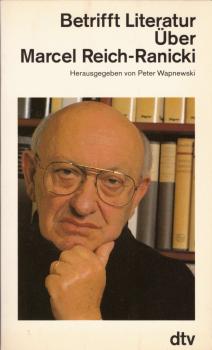 Betrifft Literatur : über Marcel Reich-Ranicki / hrsg. von Peter Wapnewski
