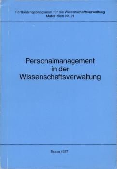 Personalmanagement in der Wissenschaftsverwaltung (Fortbildungsprogramm für die Wissenschaftsverwaltung / Materialien)
