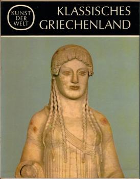 Kunst der Welt, Teil: Klassisches Griechenland / von Karl Schefold